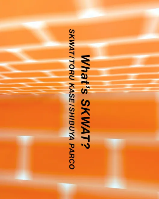 What’s “SKWAT”？ TORU KASE/SHIBUYA PARCO