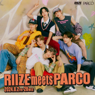 RIIZE meets PARCO​